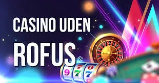 Oplev de Bedste Casinoer Uden om RoFUS